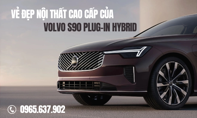 Vẻ Đẹp Nội Thất Cao Cấp Của Volvo S90 Plug-in Hybrid