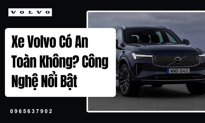 Xe Volvo Có An Toàn Không? Công Nghệ Nổi Bật