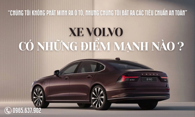 Xe Volvo Có Những Điểm Mạnh Nào?