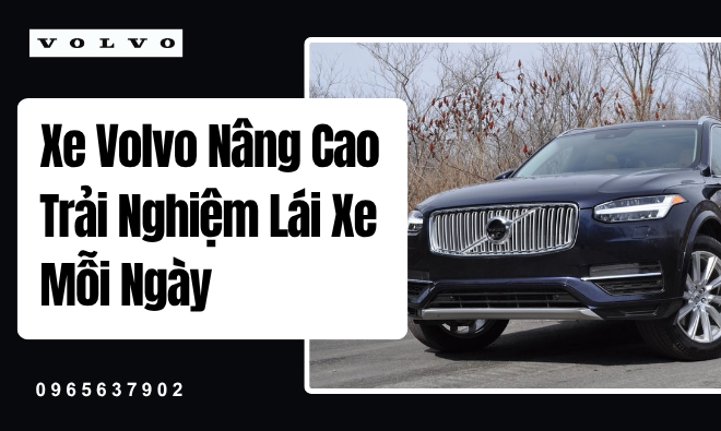 Xe Volvo Nâng Cao Trải Nghiệm Lái Xe Mỗi Ngày