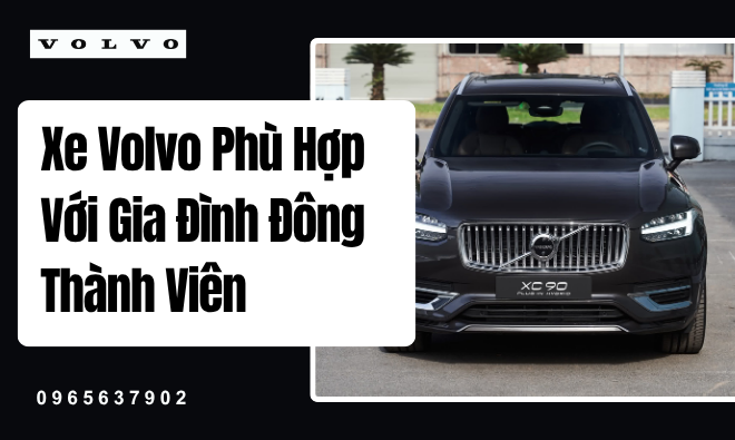 Xe Volvo Phù Hợp Với Gia Đình Đông Thành Viên