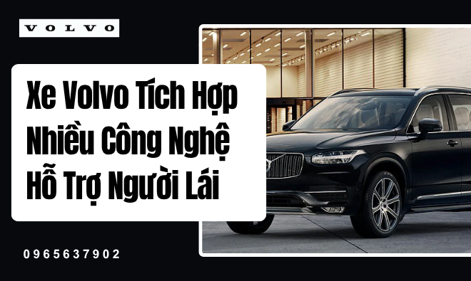Xe Volvo Tích Hợp Nhiều Công Nghệ Hỗ Trợ Người Lái