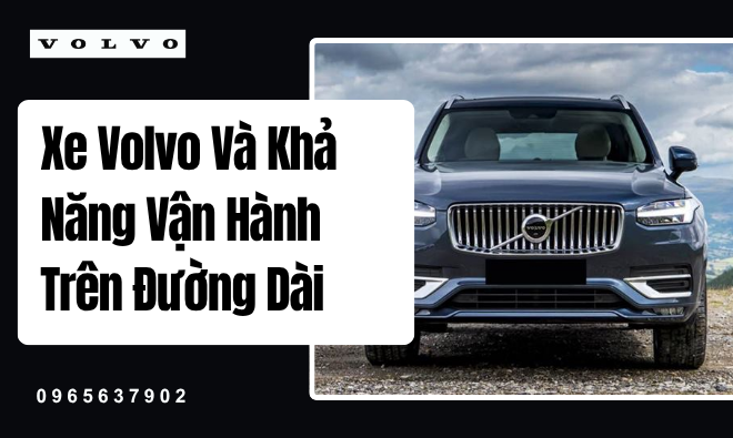 Xe Volvo Và Khả Năng Vận Hành Trên Đường Dài
