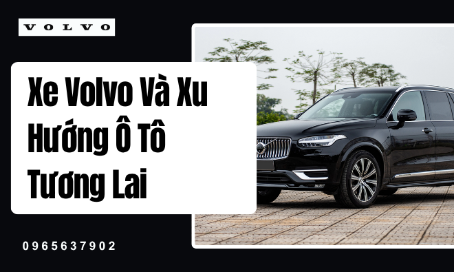 Xe Volvo Và Xu Hướng Ô Tô Tương Lai