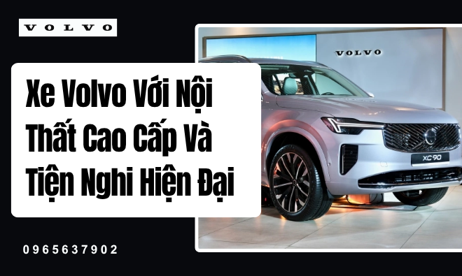 Xe Volvo Với Nội Thất Cao Cấp Và Tiện Nghi Hiện Đại